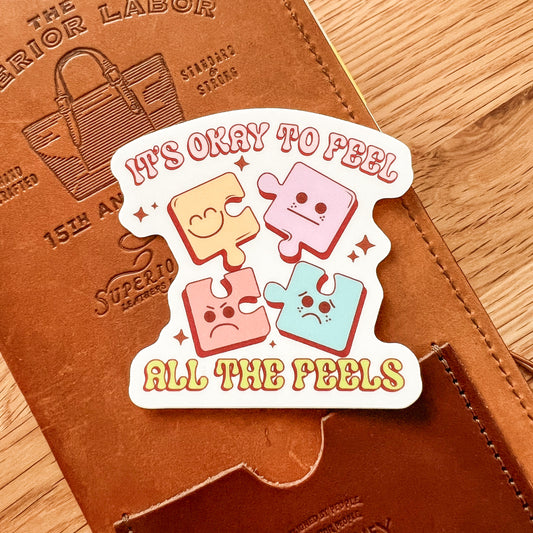 It's okay to feel all the feels Waterproof Vinyl die cut sticker