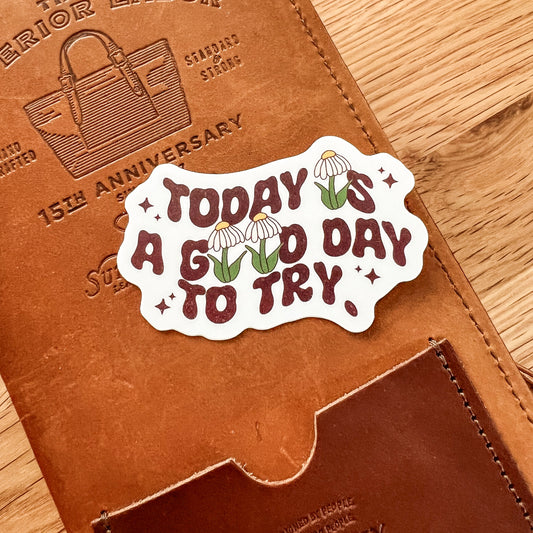 Today is a good day to try Waterproof Vinyl die cut sticker