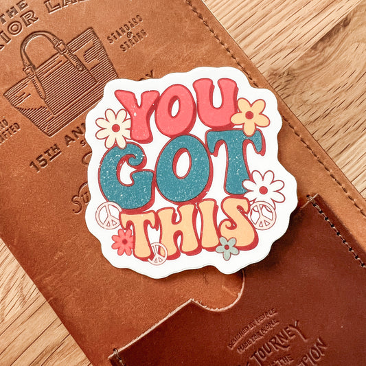 You got this Waterproof Vinyl die cut sticker