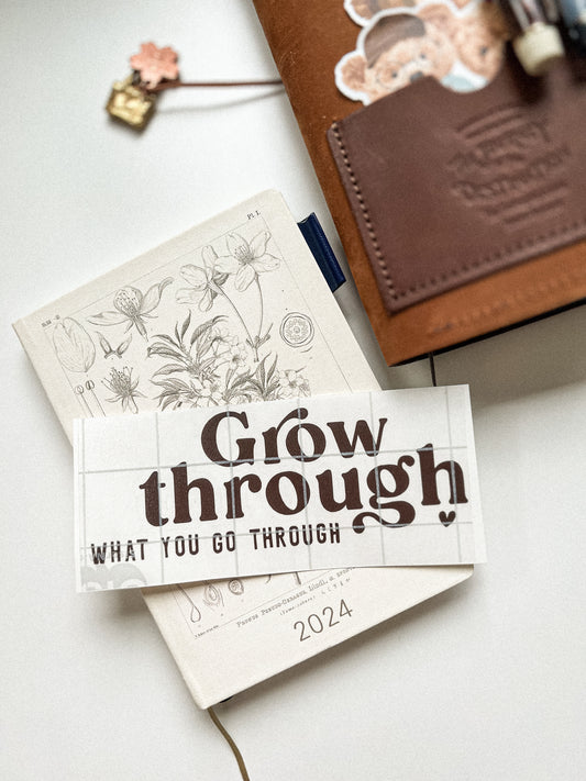 "Grow through what you go through" Vinyl sticker