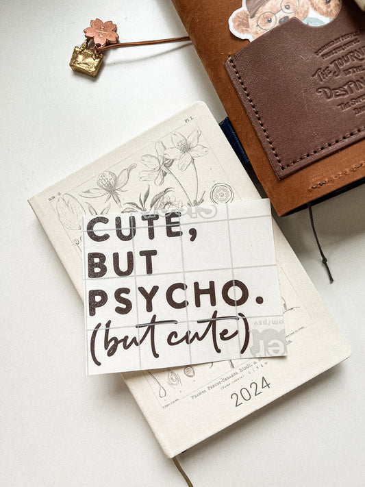 "Cute, but psycho. (But cute)" Vinyl sticker