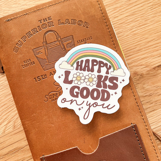 Happy looks good on you Waterproof Vinyl die cut sticker