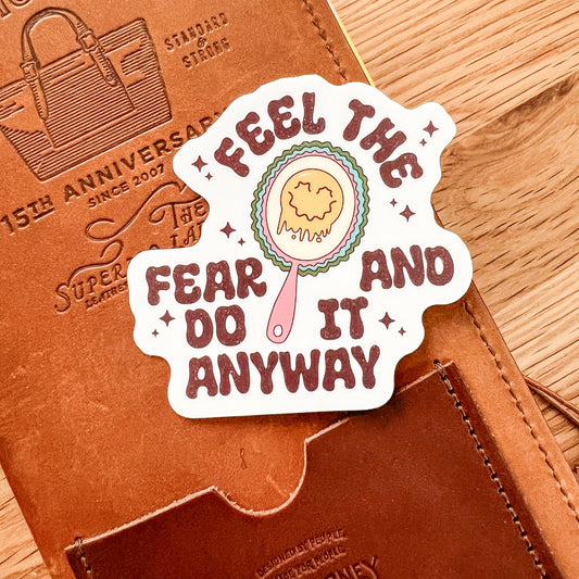 Feel the fear and do it anyway Waterproof Vinyl die cut sticker