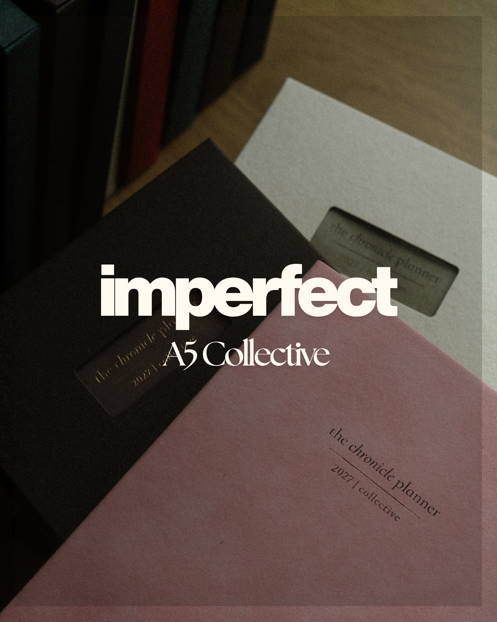 IMPERFECT - 2027 Chronicle A5 Collective